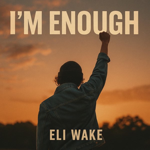 I’m Enough by Eli Wake, single artwork